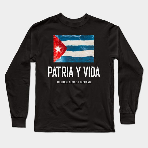 Perfecta para aquellos que apoyan y anhelan una Cuba Libre y Soberana.PATRIA Y VIDA - MI CUBA PIDE LIBERTAD Long Sleeve T-Shirt by DesignByAmyPort